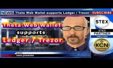KCN #ThetaWebWallet supports #Ledger/#Trezor hardware wallets