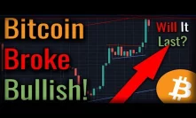Bitcoin Broke Bullish! - Can A New Bitcoin Rally Actually Form?