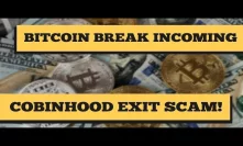 Bitcoin Break Incoming! Cobinhood EXIT SCAM!