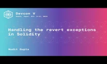 Handling the revert exceptions in Solidity by Mudit Gupta (Devcon5)
