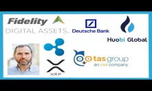 Fidelity To List Top Cryptos - Brad Garlinghouse - Huobi Global Crypto Derivative - Ripple TAS Group