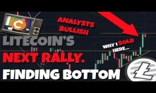 Where is Litecoin BOTTOM - When's The Next Rally - Why Did I Sell - Analysts Bullish