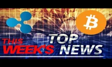 Week's Top News + Ripple's xRapid, BTC Difficulty - Today's Crypto News