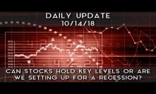 Daily Update (10/14/18) | Can stocks hold, or are we set for a recession?