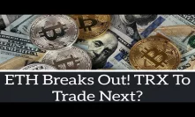 Bitcoin & Grayscale News EXRTREMELY Bullish!  ETH Breaks Out! TRX To Trade Next?