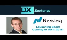 Nasdaq Powered DX Exchange Launching Soon! - US in 2019 - Interview with CEO Daniel Skowronski @ WCC