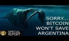 Bitcoin Can't Save Argentina.....Sorry