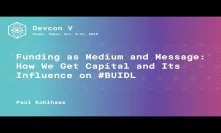 Funding as Medium and Message: How We Get Capital and Its Influence on #BUIDL