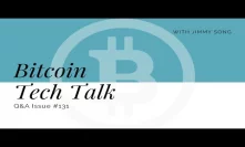Bitcoin Tech Talk Q&A Issue #131