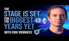 Erik Voorhees - The Stage Is Set For The Biggest Years Yet