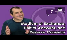 Bitcoin Q&A: Medium of exchange, unit of account, and reserve currency