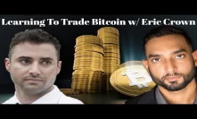 Expert Wall Street Trader Eric Crown Shares His Bitcoin Trading & Crypto Market Perspectives