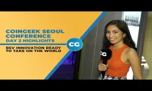 CoinGeek Seoul Conference Day 2 highlights