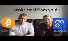 Banks Steal Your Money! Bitcoin & Omisego Overthrow the banks? #Podcast 16