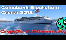 ???? Coinsbank Cruise 2018 VLOGumentary - (Cloak, BOScoin, Unibright, Ledger, Qlear, & Much More!)
