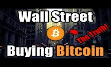 The Truth About Wall Street Institutional Investors Buying Bitcoin [Watch Entire Video]