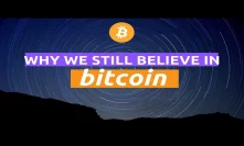 Why We Still Believe in Bitcoin