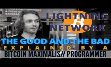 Lightning Network - The Good and The Bad, Explained by a Bitcoin Maximalish Programmer