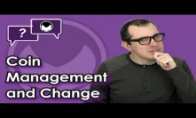 Bitcoin Q&A: Coin management and change