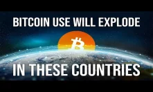 Bitcoin Use Will Explode In These Countries