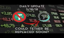Daily Update (5/18/2018) | Could Tether soon be replaced?