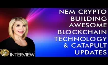 NEM Crypto Bigger and Better Than Ever & Catapult Coming Soon!