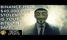 Is Your Crypto at Risk? Binance $40,000,000 Bitcoin HACK! Funds NOT SAFU!