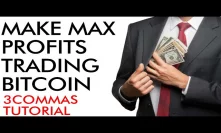 Make Max Profits Trading Bitcoin & Crypto - [ 3commas tutorial ]