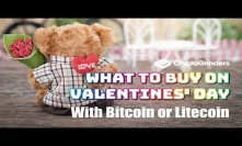 What To Buy On Valentines' Day With Bitcoin or Litecoin ????