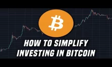 How To Simplify Investing in Bitcoin