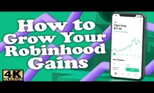 How To Grow Your Robinhood Account Gains Consistently In 2020