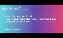 Why do we build? How will blockchain technology change society?