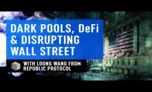 REN - Dark Pools, DeFi & Disrupting Wall Street With Loong Wang From Republic Protocol