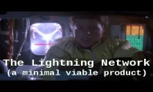 The Lightning Network (a minimal viable product) + Exclusive unveiling of The Flux Capacitor!