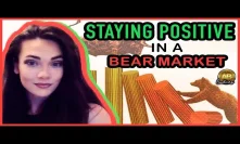 How to Stay Positive In A Cryptocurrency Bear Market! What You Should Do