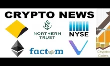 Crypto News: NYSE, Bitcoin, Ethereum, Vechain, Coinbase, Factom (30th of July - 5th of Aug)