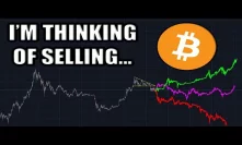 I’m Thinking Of Selling… I Have MAJOR Doubts On Bitcoin’s Bull Run…