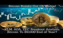 Bitcoin Breaks Out Of Wedge! XLM, ADA, ZEC Breakout Analysis. Bitcoin To $9,000 End of Year?