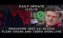 Daily Update (1/25/19) | Singapore sees $41 billion dollar flash crash & tZero goes live