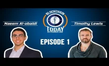 Blockchain Today Episode 1: Timothy Lewis (DNA Fund, EOS LibertyBlock Producer, Ikigai Fund)