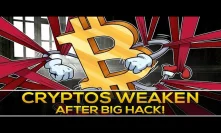 Cryptos Weaken After Big Hack! (MORE DOWNSIDE AHEAD?)