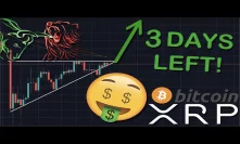 THERE ARE ONLY 3 DAYS LEFT FOR XRP/RIPPLE & BITCOIN! PRICE EXPLOSION IS ALMOST HERE | BE PREPARED