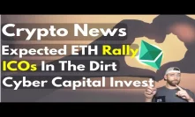 Crypto News: ETH to Rally- Small Caps Upside Down, Cyber Capital Review ($CCI)