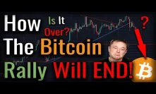 This Is How The Bitcoin Rally Will End - BE CAREFUL OF THIS