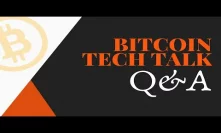 Bitcoin Tech Talk Q&A
