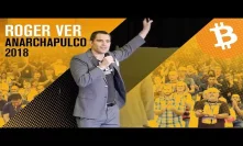 The Rise Of Bitcoin Cash | Roger Ver's Epic Speech at Anarchapulco