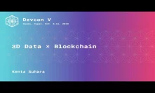 3D Data × Blockchain by Kenta Suhara (Devcon5)