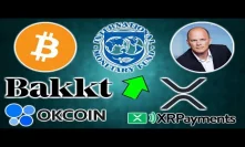 Bitcoin Bonds IMF - Bakkt BitLicense - Novogratz Bullish - OKCoin Prime Trust - XRP Payments App