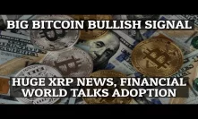 Big Bitcoin Bullish Signal! Huge XRP News, Financial World Talks Adoption?