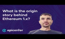 What is the origin story behind Ethereum 1.x? – Alexey Akhunov on Epicenter Podcast